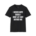 I Never Wipe T-shirt
